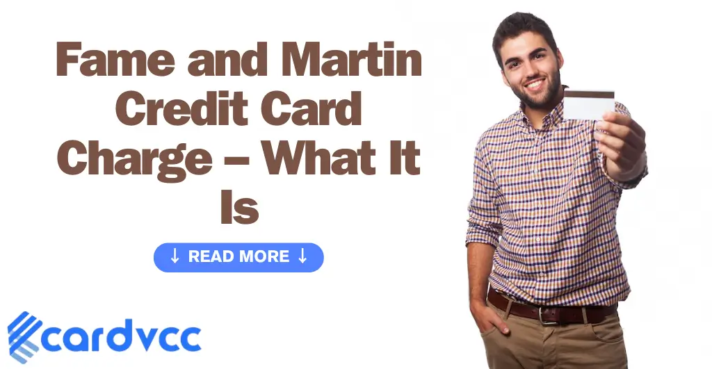 Fame and Martin Credit Card Charge