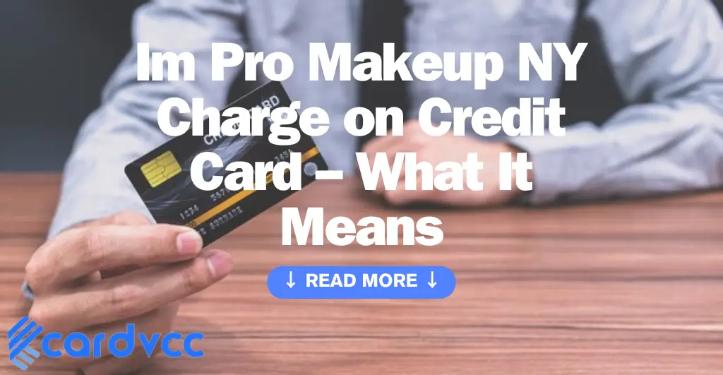 Im Pro Makeup Ny Charge on Credit Card