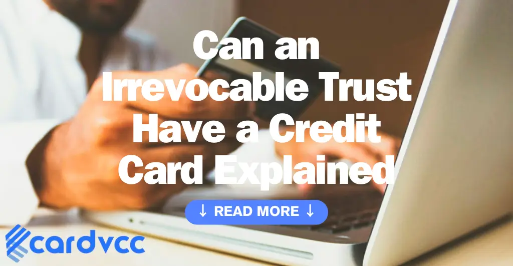 Can an Irrevocable Trust Have a Credit Card