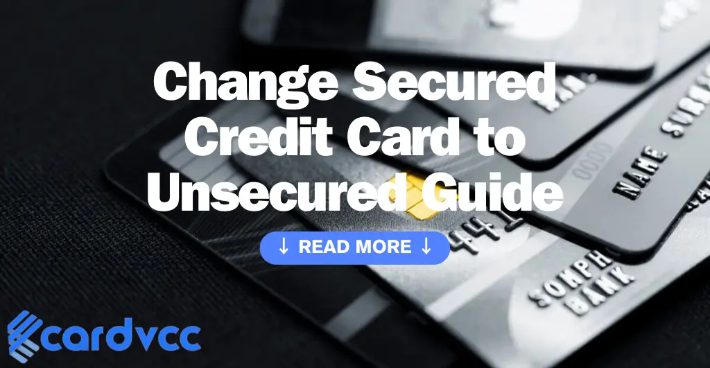 Change Secured Credit Card to Unsecured