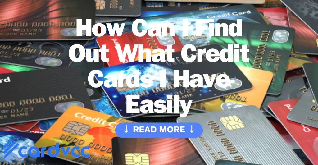 How Can I Find Out What Credit Cards I Have