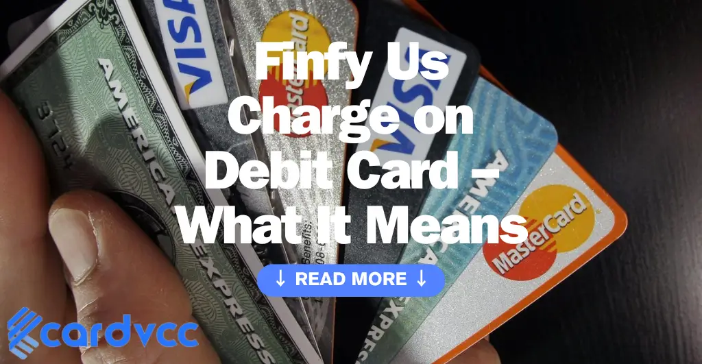 Finfy Us Charge on Debit Card