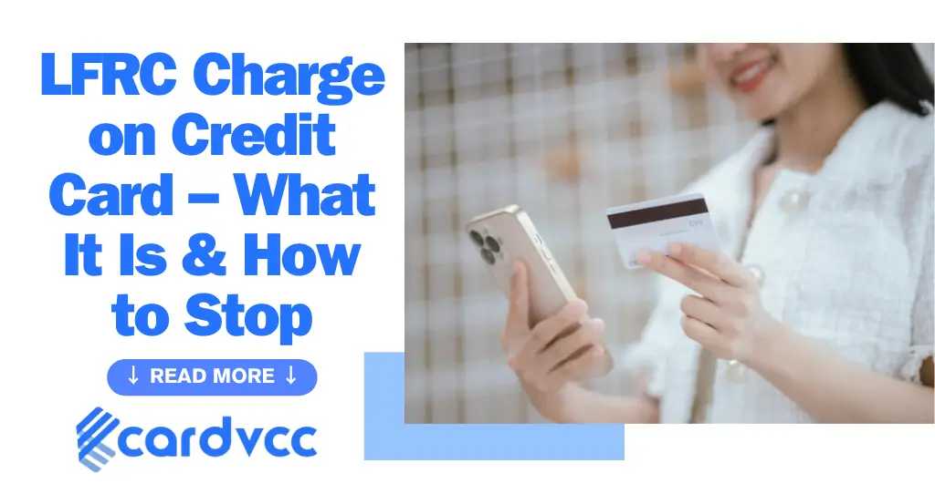 LFRC Charge on Credit Card – What It Is & How to Stop