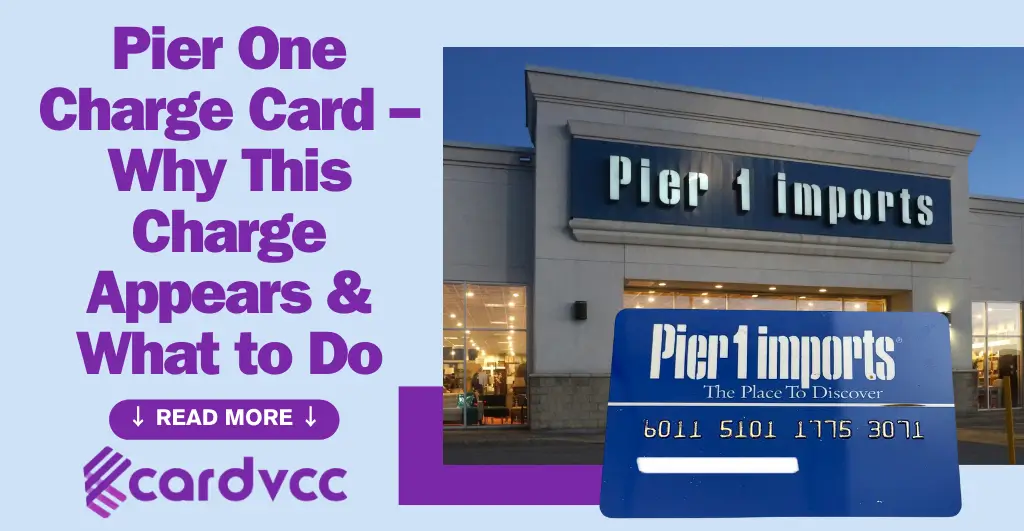 Pier One Charge Card – Why This Charge Appears & What to Do