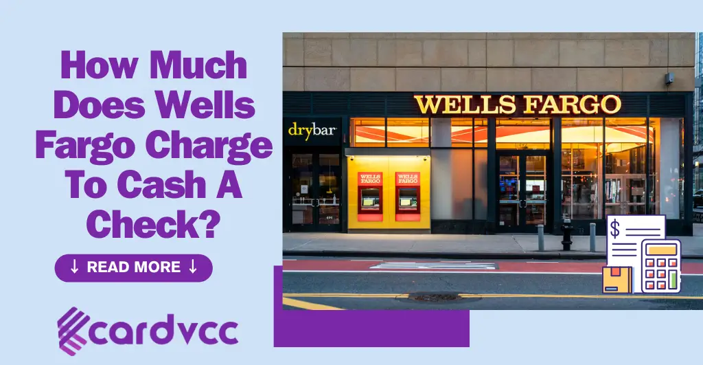 How Much Does Wells Fargo Charge To Cash A Check?
